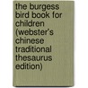 The Burgess Bird Book For Children (Webster's Chinese Traditional Thesaurus Edition) door Inc. Icon Group International