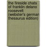 The Fireside Chats Of Franklin Delano Roosevelt (Webster's German Thesaurus Edition) door Inc. Icon Group International