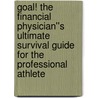 Goal! The Financial Physician''s Ultimate Survival Guide For The Professional Athlete door Mitch Ph.D. Levin