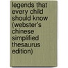 Legends That Every Child Should Know (Webster's Chinese Simplified Thesaurus Edition) door Inc. Icon Group International