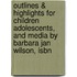 Outlines & Highlights For Children Adolescents, And Media By Barbara Jan Wilson, Isbn