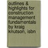 Outlines & Highlights For Construction Management Fundamentals By Kraig Knutson, Isbn