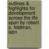 Outlines & Highlights For Development Across The Life Span By Robert S. Feldman, Isbn