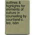 Outlines & Highlights For Elements Of Culture In Counseling By Courtland C. Lee, Isbn