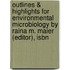 Outlines & Highlights For Environmental Microbiology By Raina M. Maier (Editor), Isbn