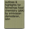 Outlines & Highlights For Fennemas Food Chemistry (Pbk) By Srinivasan Damodaran, Isbn door Srinivasan Damodaran