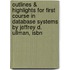 Outlines & Highlights For First Course In Database Systems By Jeffrey D. Ullman, Isbn