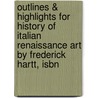 Outlines & Highlights For History Of Italian Renaissance Art By Frederick Hartt, Isbn door Frederick Hartt