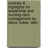 Outlines & Highlights For Leadership And Nursing Care Management By Diane Huber, Isbn door Diane Huber