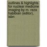 Outlines & Highlights For Nuclear Medicine Imaging By M. Reza Habibian (Editor), Isbn by Russell (Editor)