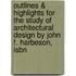 Outlines & Highlights For The Study Of Architectural Design By John F. Harbeson, Isbn
