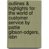 Outlines & Highlights For The World Of Customer Service By Pattie Gibson-Odgers, Isbn by Pattie Gibson-Odgers