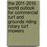 The 2011-2016 World Outlook for Commercial Turf and Grounds Riding Rotary Turf Mowers door Inc. Icon Group International