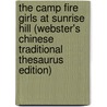 The Camp Fire Girls At Sunrise Hill (Webster's Chinese Traditional Thesaurus Edition) door Inc. Icon Group International
