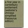 A First Year In Canterbury Settlement (Webster's Chinese Simplified Thesaurus Edition) by Inc. Icon Group International