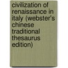 Civilization Of Renaissance In Italy (Webster's Chinese Traditional Thesaurus Edition) by Inc. Icon Group International