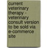Current Veterinary Therapy - Veterinary Consult Version To Be Sold Via E-Commerce Site by Michael Rings