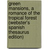 Green Mansions, A Romance Of The Tropical Forest (Webster's Spanish Thesaurus Edition) door Inc. Icon Group International