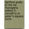Lightfoot Guide to the Via Francigena Edition 3 - Vercelli to St Peter''s Square, Rome by Paul Chinn