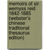 Memoirs Of Sir Wemyss Reid 1842-1885 (Webster's Chinese Traditional Thesaurus Edition) by Inc. Icon Group International