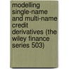 Modelling Single-name and Multi-name Credit Derivatives (The Wiley Finance Series 503) door Dominic O'Kane