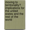 Moving to Territoriality? Implications for the United States and the Rest of the World door Peter J. Mullins