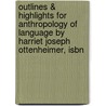 Outlines & Highlights For Anthropology Of Language By Harriet Joseph Ottenheimer, Isbn door Harriet Ottenheimer