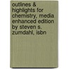 Outlines & Highlights For Chemistry, Media Enhanced Edition By Steven S. Zumdahl, Isbn by Steven Zumdahl