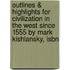 Outlines & Highlights For Civilization In The West Since 1555 By Mark Kishlansky, Isbn
