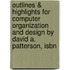 Outlines & Highlights For Computer Organization And Design By David A. Patterson, Isbn