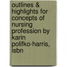 Outlines & Highlights For Concepts Of Nursing Profession By Karin Polifko-Harris, Isbn by Karin Polifko-Harris