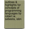 Outlines & Highlights For Concepts Of Programming Languages By Robert W. Sebesta, Isbn door Robert Sebesta