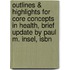 Outlines & Highlights For Core Concepts In Health, Brief Update By Paul M. Insel, Isbn