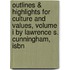 Outlines & Highlights For Culture And Values, Volume I By Lawrence S. Cunningham, Isbn