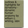 Outlines & Highlights For Dynatomy - Dynamic Human Anatomy By William C. Whiting, Isbn door William Whiting