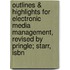 Outlines & Highlights For Electronic Media Management, Revised By Pringle; Starr, Isbn