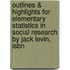 Outlines & Highlights For Elementary Statistics In Social Research By Jack Levin, Isbn