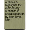 Outlines & Highlights For Elementary Statistics In Social Research By Jack Levin, Isbn door Jack Levin