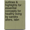 Outlines & Highlights For Essential Concepts For Healthy Living By Sandra Alters, Isbn door Sandra Alters