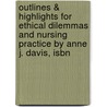Outlines & Highlights For Ethical Dilemmas And Nursing Practice By Anne J. Davis, Isbn door Cram101 Reviews