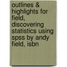 Outlines & Highlights For Field, Discovering Statistics Using Spss By Andy Field, Isbn door Dr Andy Field