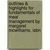 Outlines & Highlights For Fundamentals Of Meal Management By Margaret Mcwilliams, Isbn door Margaret McWilliams