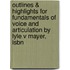 Outlines & Highlights For Fundamentals Of Voice And Articulation By Lyle V Mayer, Isbn
