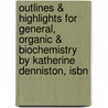 Outlines & Highlights For General, Organic & Biochemistry By Katherine Denniston, Isbn door Katherine Denniston