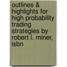 Outlines & Highlights For High Probability Trading Strategies By Robert L. Miner, Isbn by Robert Miner