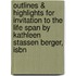 Outlines & Highlights For Invitation To The Life Span By Kathleen Stassen Berger, Isbn