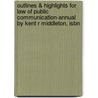 Outlines & Highlights For Law Of Public Communication-Annual By Kent R Middleton, Isbn door Kent Middleton