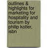 Outlines & Highlights For Marketing For Hospitality And Tourism By Philip Kotler, Isbn door Phillip Kotler