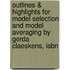 Outlines & Highlights For Model Selection And Model Averaging By Gerda Claeskens, Isbn