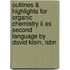 Outlines & Highlights For Organic Chemistry Ii As Second Language By David Klein, Isbn